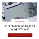 Is Your Generator Ready for Ontario's Winter?